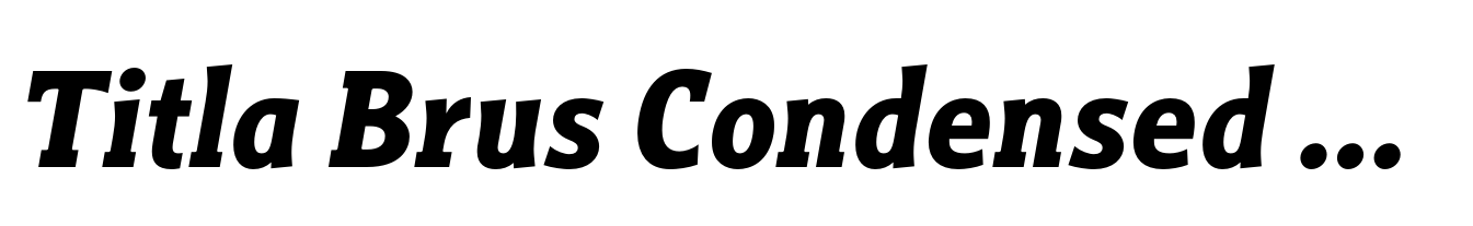 Titla Brus Condensed Bold Italic